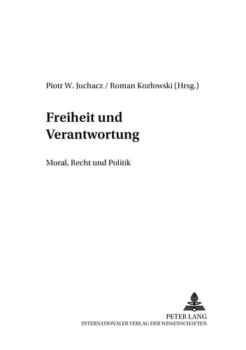 Freiheit und Verantwortung Moral, Recht und Politik