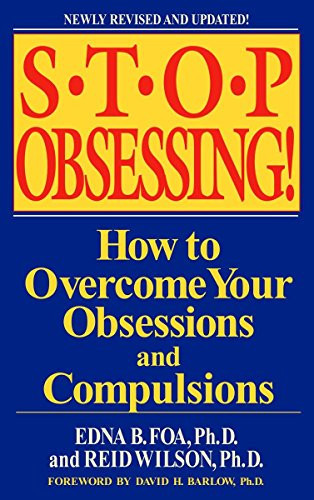 Stop Obsessing! How to Overcome Your Obsessions and Compulsions - Book by Edna B. Foa