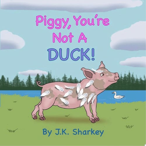 Cover of Piggy, You're Not a Duck