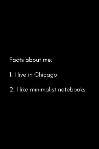"Facts about me" minimalist notebook series – Chicago edition: Minimalist notebook, journal, diary | 100 lined pages, 6 x 9 in | The perfect gift for anyone in Chicago