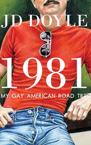 Cover of 1981-My Gay American Road Trip A Slice of Our Pre-AIDS Culture
