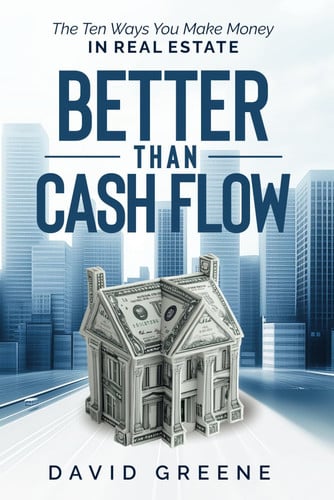 Better Than Cash Flow The Ten Ways You Make Money in Real Estate