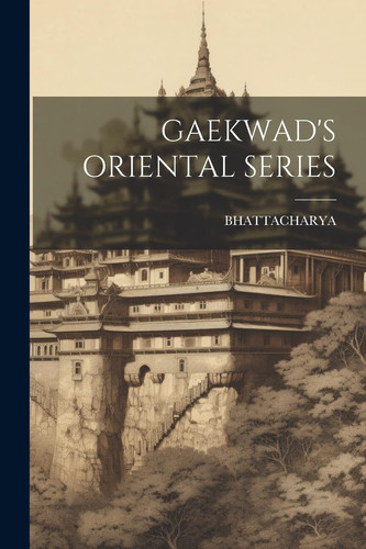 Gaekwad's Oriental Series - Bhattacharya Bhattacharya