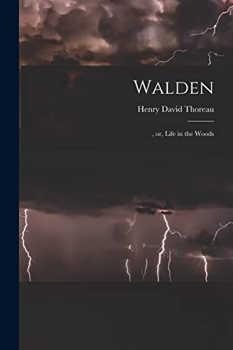 Walden , Or, Life in the Woods