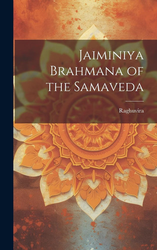 Jaiminiya Brahmana of the Samaveda (Sanskrit Edition)