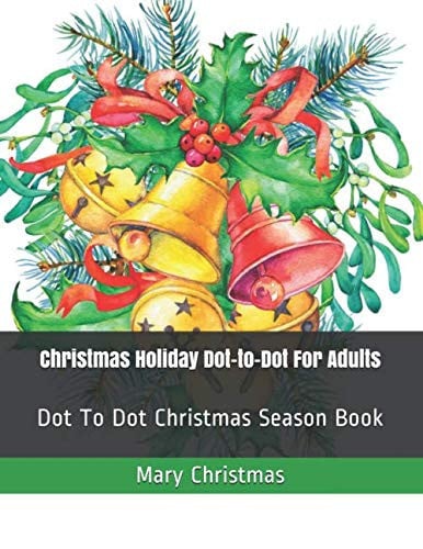 Christmas Holiday Dot-to-Dot For Adults: Dot To Dot Christmas Season Book (Dot to Dot Books for Adults)