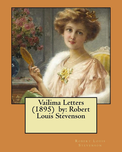 Vailima Letters (1895) by Robert Louis Stevenson