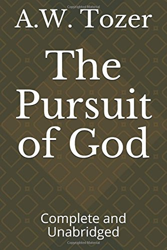 The Pursuit of God Complete and Unabridged