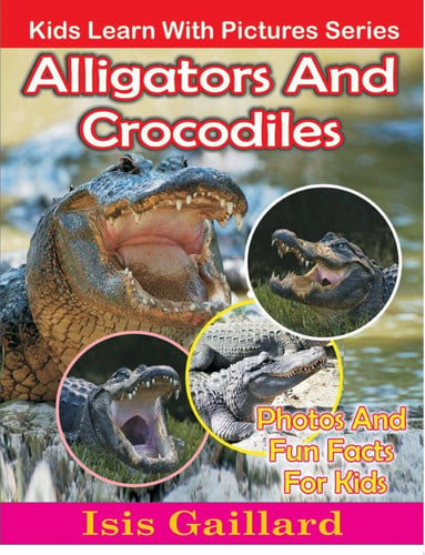 Cover of Alligators and Crocodiles : Kids Learn with Pictures 116