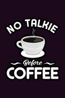No Talkie Before Coffee With a Matte, Full-Color Soft Cover, This Bucket List Journal Is the Ideal Size 6x9 Inch, 90 Pages Cream Colored Pages . Make Dreams Come True. Get Started Today