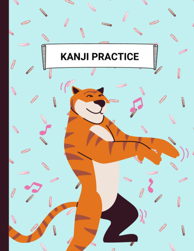 Kanji Practice: Genkouyoushi Notebook - Blank Dancing Tiger Large Japanese Kanji Character Practice Notebook 8.5"x11" 110 pages