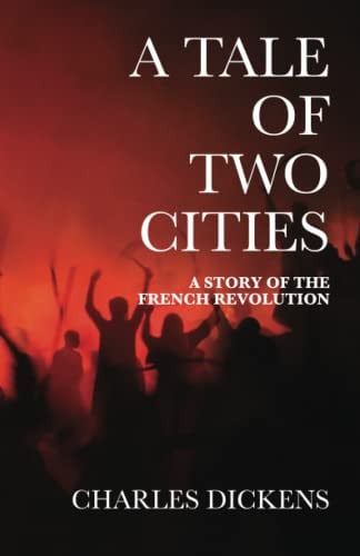 A TALE OF TWO CITIES: A STORY OF THE FRENCH REVOLUTION