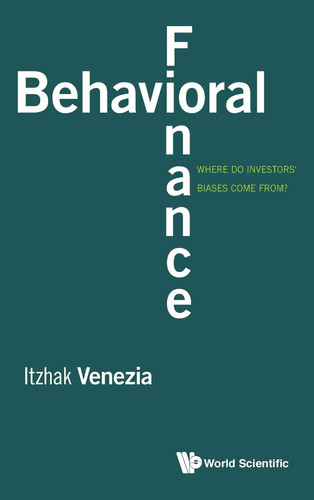 Behavioral Finance Where Do Investors' Biases Come From?