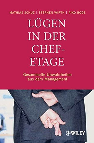Lügen in der Chefetage gesammelte Unwahrheiten aus dem Management