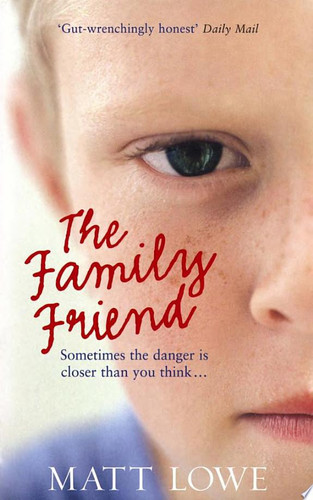 The Family Friend Sometimes the danger is closer than you think