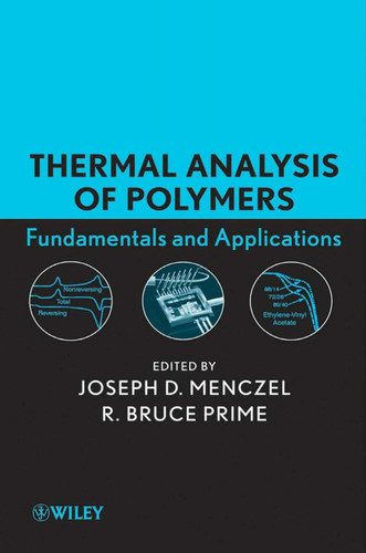 Thermal Analysis of Polymers Fundamentals and Applications