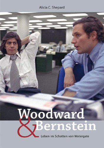 Woodward und Bernstein Leben im Schatten von Watergate
