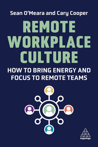 Remote Workplace Culture How to Bring Energy and Focus to Remote Teams