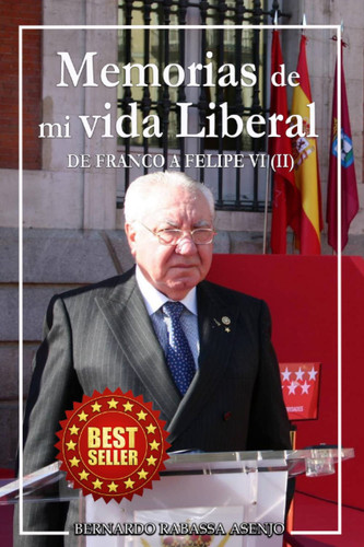 Memorias de mi vida Liberal II: De Franco a Felipe VI (Tomo II) (Memorias de mi vida Liberal: De Franco a Felipe VI)