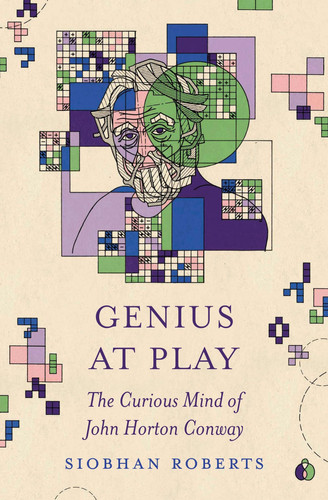 Genius at Play The Curious Mind of John Horton Conway