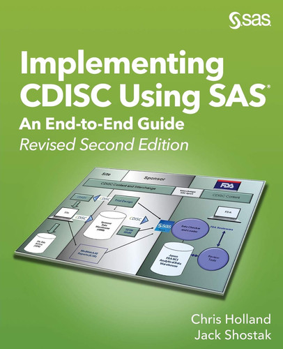 Implementing CDISC Using SAS An End-to-End Guide, Revised Second Edition