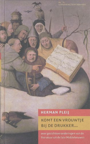 Komt een vrouwtje bij de drukker---: over gezichtsveranderingen van de literatuur uit de late Middeleeuwen - Herman Pleij