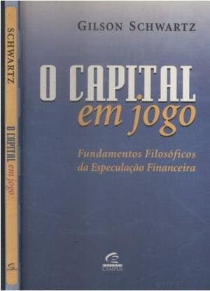 O capital em jogo fundamentos filosóficos da especulação financeira