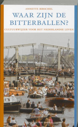 Waar zijn de bitterballen? cultuurwijzer voor het Nederlandse leven - Annette Birschel