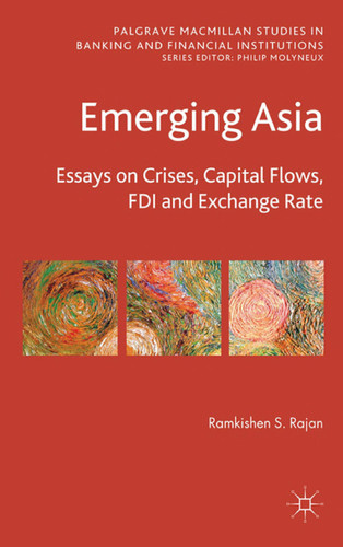 Emerging Asia Essays on Crises, Capital Flows, FDI and Exchange Rates