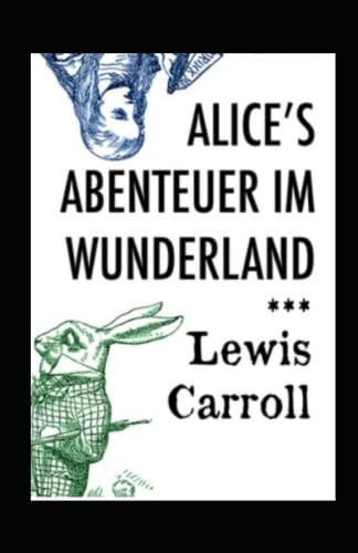 Alice's Abenteuer im Wunderland (illustriert) (German Edition)