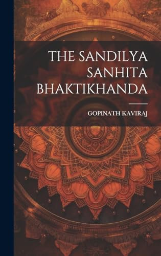 The Sandilya Sanhita Bhaktikhanda (Sanskrit Edition) - Gopinath Kaviraj