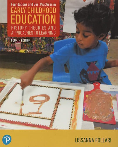 Foundations and Best Practices in Early Childhood Education History, Theories, and Approaches to Learning