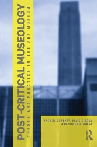 Post Critical Museology Theory and Practice in the Art Museum