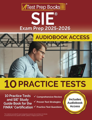 SIE Exam Prep 2025-2026 10 Practice Tests and SIE Study Guide Book for the FINRA Certification [Includes Audiobook Access]