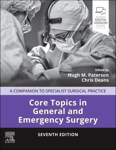 Core Topics in General and Emergency Surgery A Companion to Specialist Surgical Practice