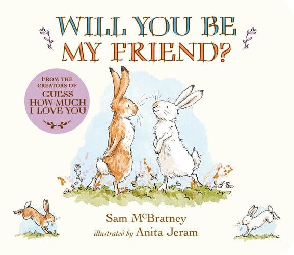 Will You Be My Friend? (Discover Little Nutbrown Hare's New Friendship in This Follow-Up to 'Guess How Much I Love You' - for Toddlers and Preschoolers)