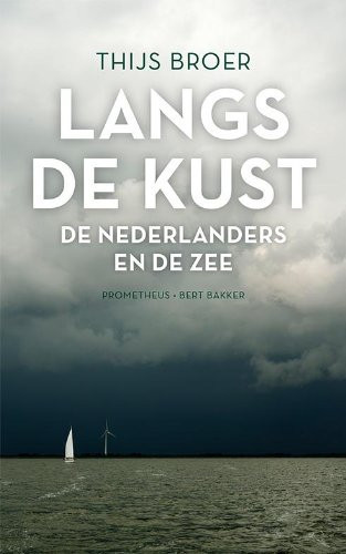 Langs de kust de Nederlanders en de zee - Thijs Broer
