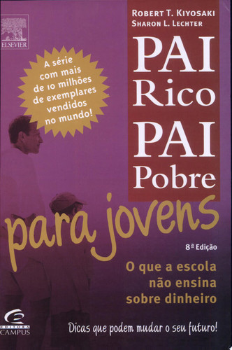 Pai rico, pai pobre para jovens o que a escola não ensina sobre dinheiro