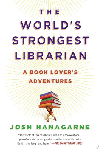 The World's Strongest Librarian A Book Lover's Adventures