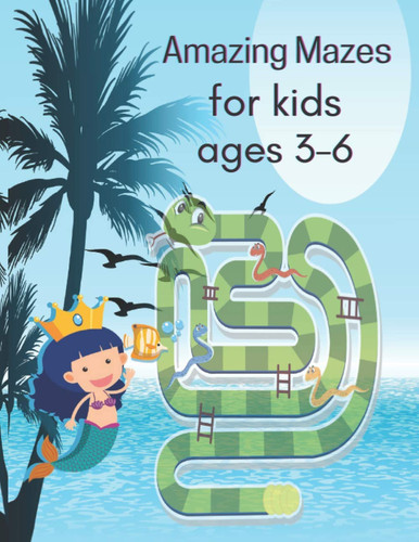 Amazing Mazes for Kids Ages 3-6 This Maze Book Is Awesome, A Amazing Book for Activity