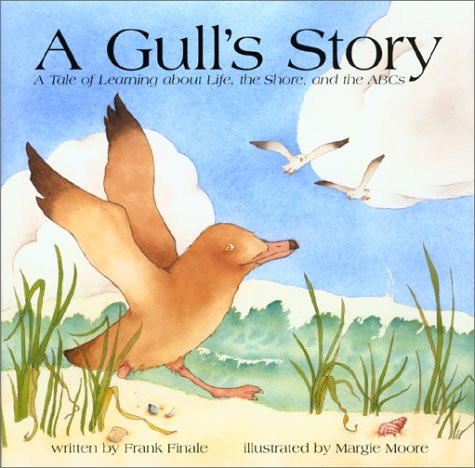 A Gull's Story A Tale of Learning about Life, the Shore, and the ABCs