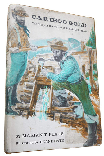 Cariboo Gold The Story of the British Columbia Gold Rush