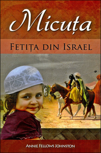 Micuța - Fetița Din Israel - Annie Fellows Johnston