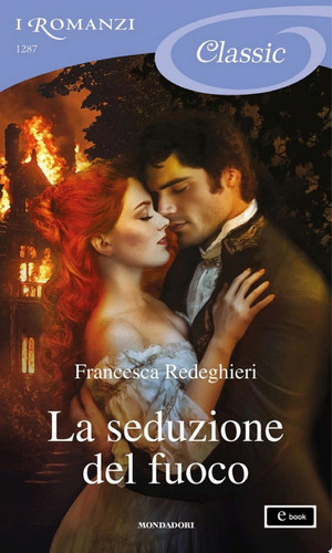La seduzione del fuoco (I Romanzi Classic)
