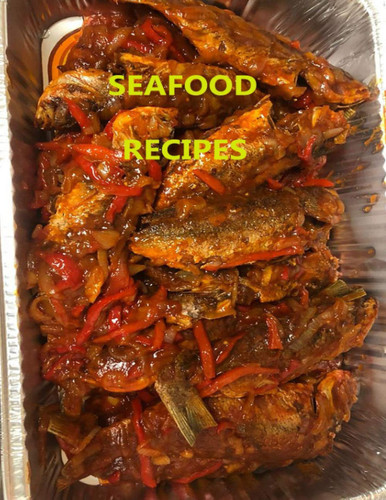 Seafood Recipes 29 Different Recipes, Crab, Soft Shell Crabs, Oysters, Clam, Shrimp, Caribbean Sweet Heat Fish