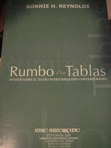 Rumbo a las tablas : ensayos sobre teatro puertorriqueño contemporaneo