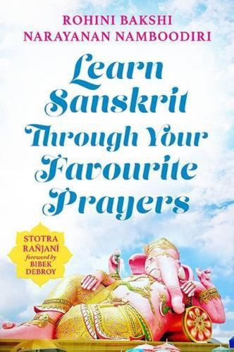 Learn Sanskrit through Your Favourite Prayers: Stotra Ranjani - Rohini Bhakshi, Narayanan Namboodiri