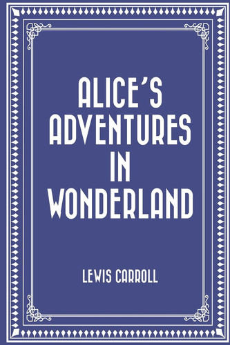 Alice’s Adventures in Wonderland