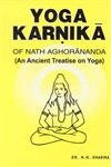 Yoga Karnika Of Nath Aghorananda: An Ancient Treatise On Yoga - Dr. N. N. Sharma