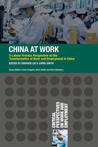 China at Work A Labour Process Perspective on the Transformation of Work and Employment in China